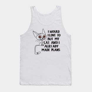 I would love to, but my cat and I already made plans Tank Top